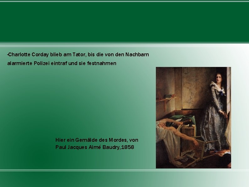 -Charlotte Corday blieb am Tator, bis die von den Nachbarn alarmierte Polizei eintraf und