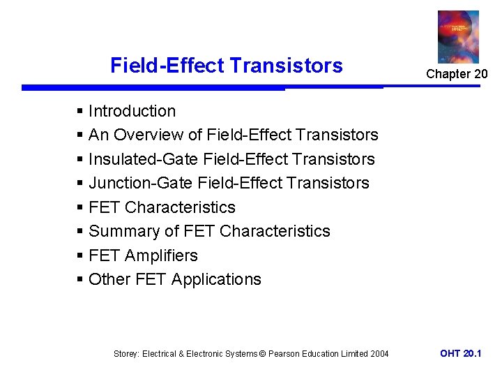 Field-Effect Transistors Chapter 20 § Introduction § An Overview of Field-Effect Transistors § Insulated-Gate