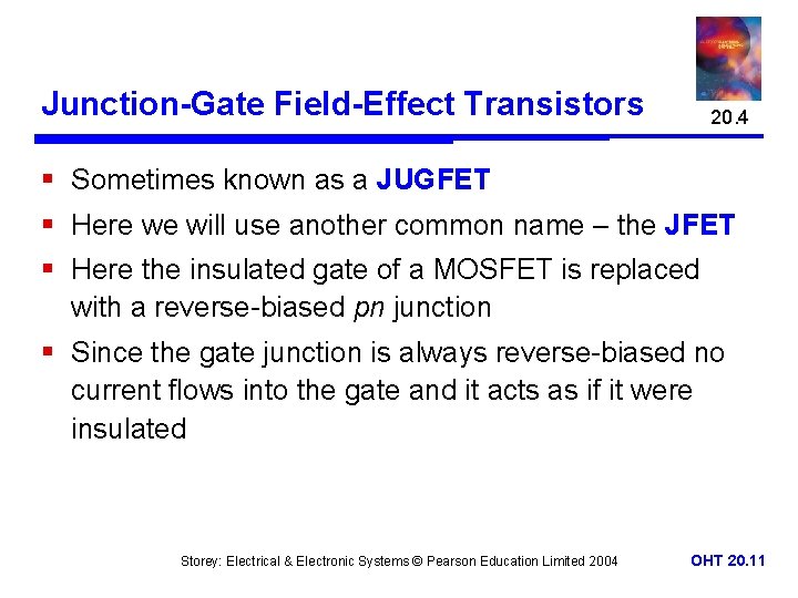 Junction-Gate Field-Effect Transistors 20. 4 § Sometimes known as a JUGFET § Here we