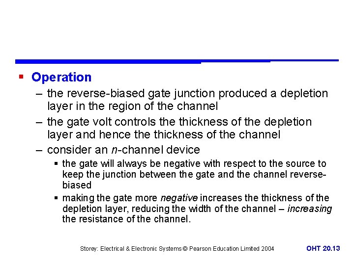 § Operation – the reverse-biased gate junction produced a depletion layer in the region