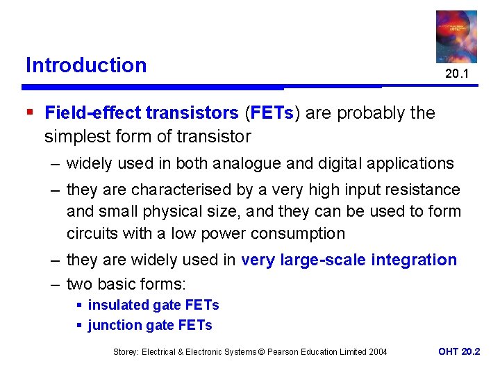 Introduction 20. 1 § Field-effect transistors (FETs) are probably the simplest form of transistor