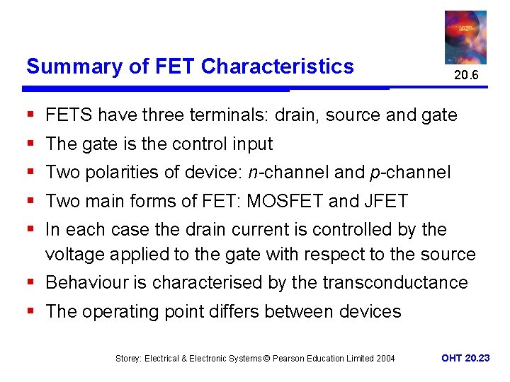 Summary of FET Characteristics 20. 6 § FETS have three terminals: drain, source and