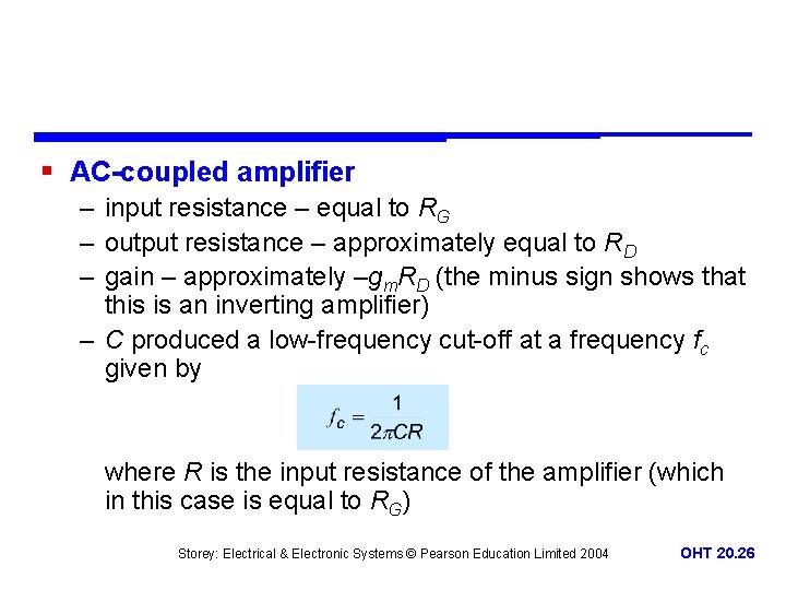 § AC-coupled amplifier – input resistance – equal to RG – output resistance –