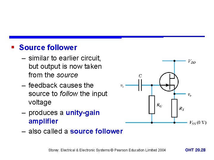 § Source follower – similar to earlier circuit, but output is now taken from
