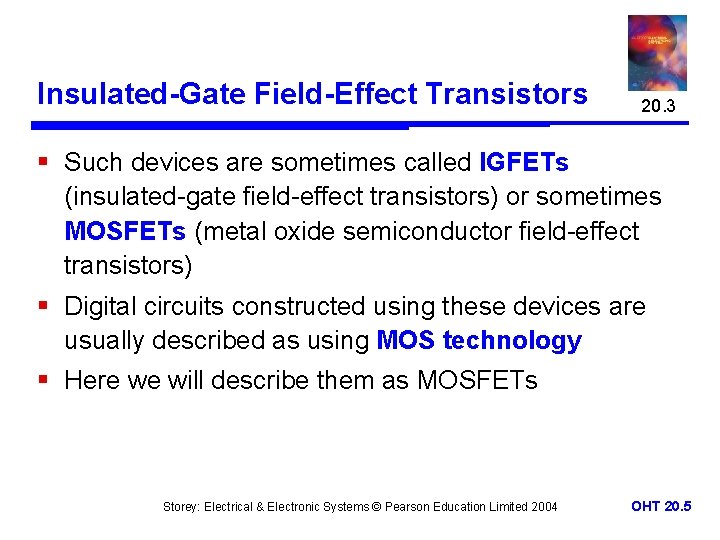 Insulated-Gate Field-Effect Transistors 20. 3 § Such devices are sometimes called IGFETs (insulated-gate field-effect