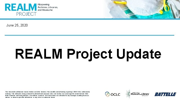 June 25, 2020 REALM Project Update This document synthesizes various studies and data; however,