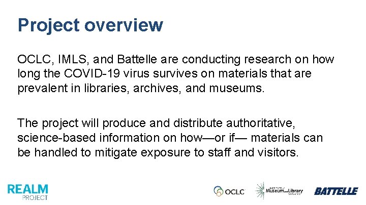 Project overview OCLC, IMLS, and Battelle are conducting research on how long the COVID-19