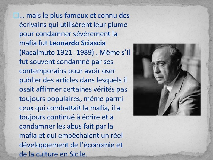 �… mais le plus fameux et connu des écrivains qui utilisèrent leur plume pour