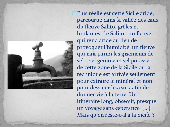 � Plus réelle est cette Sicile aride, parcourue dans la vallée des eaux du