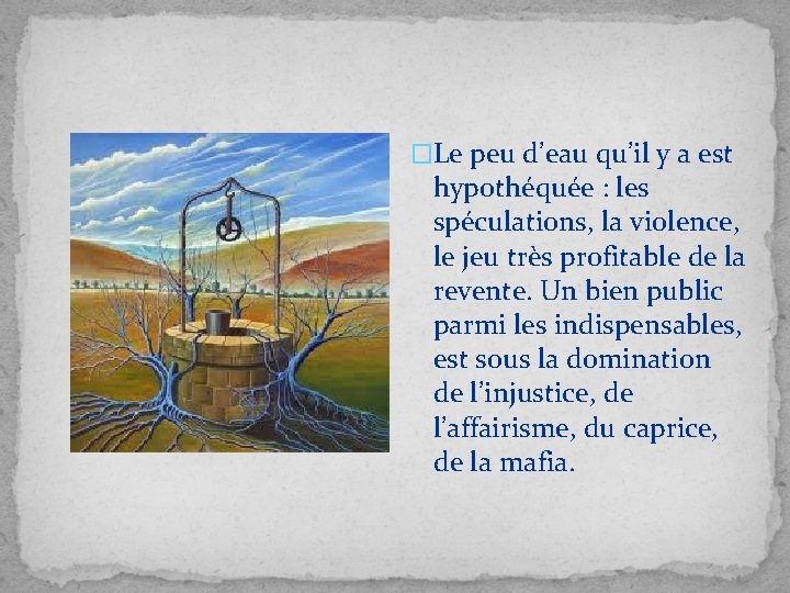 �Le peu d’eau qu’il y a est hypothéquée : les spéculations, la violence, le