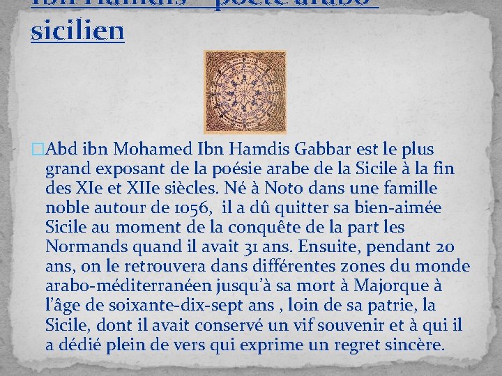 Ibn Hamdis – poète arabosicilien �Abd ibn Mohamed Ibn Hamdis Gabbar est le plus