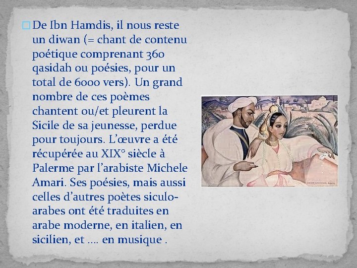 � De Ibn Hamdis, il nous reste un diwan (= chant de contenu poétique