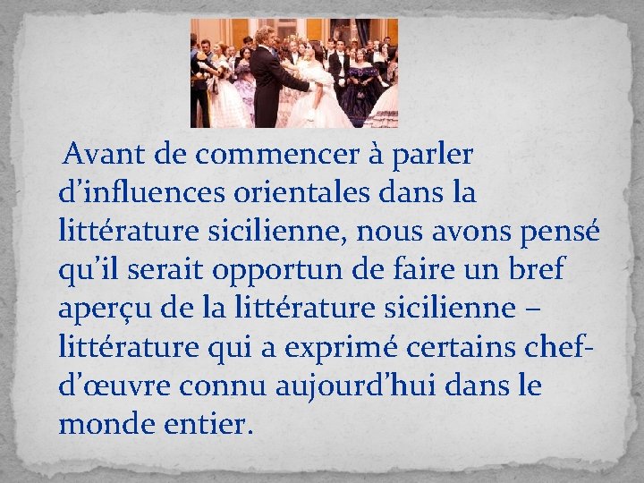  Avant de commencer à parler d’influences orientales dans la littérature sicilienne, nous avons