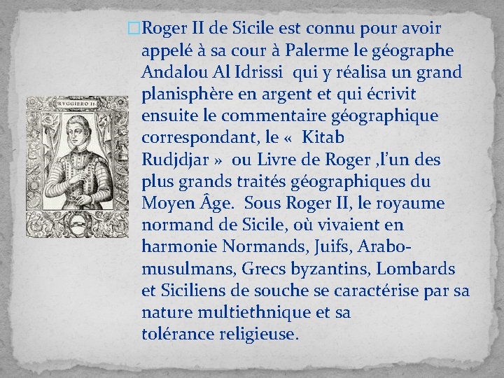 �Roger II de Sicile est connu pour avoir appelé à sa cour à Palerme