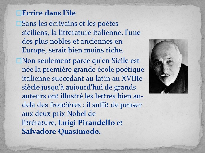 �Ecrire dans l'île �Sans les écrivains et les poètes siciliens, la littérature italienne, l'une