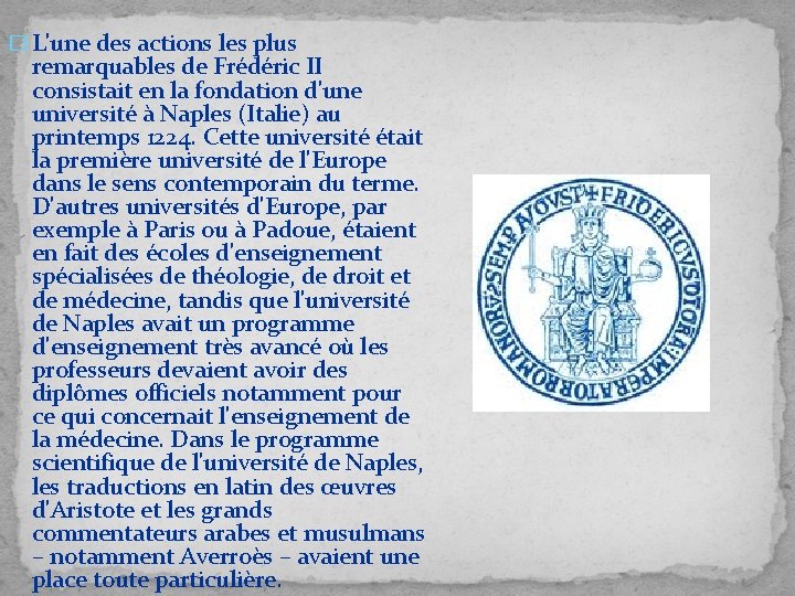 � L'une des actions les plus remarquables de Frédéric II consistait en la fondation