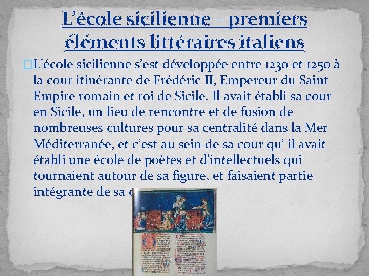 L’école sicilienne – premiers éléments littéraires italiens �L'école sicilienne s’est développée entre 1230 et