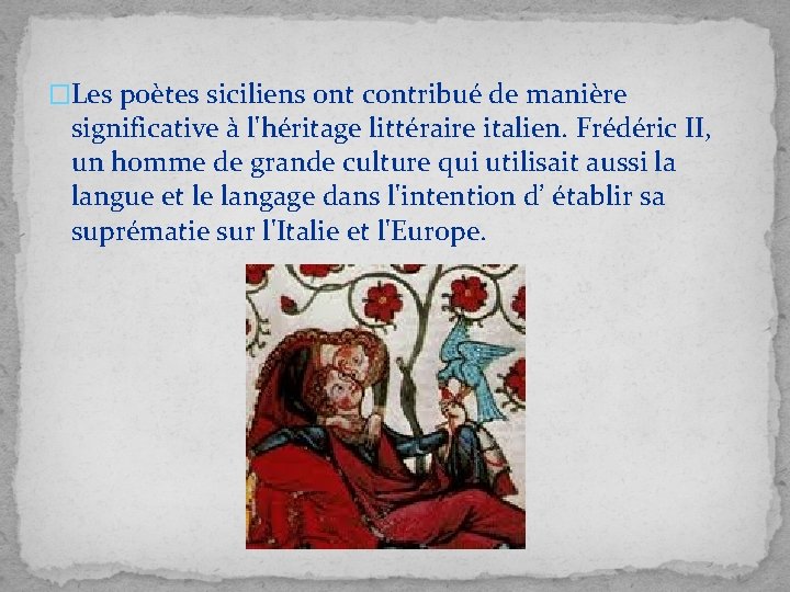 �Les poètes siciliens ont contribué de manière significative à l'héritage littéraire italien. Frédéric II,