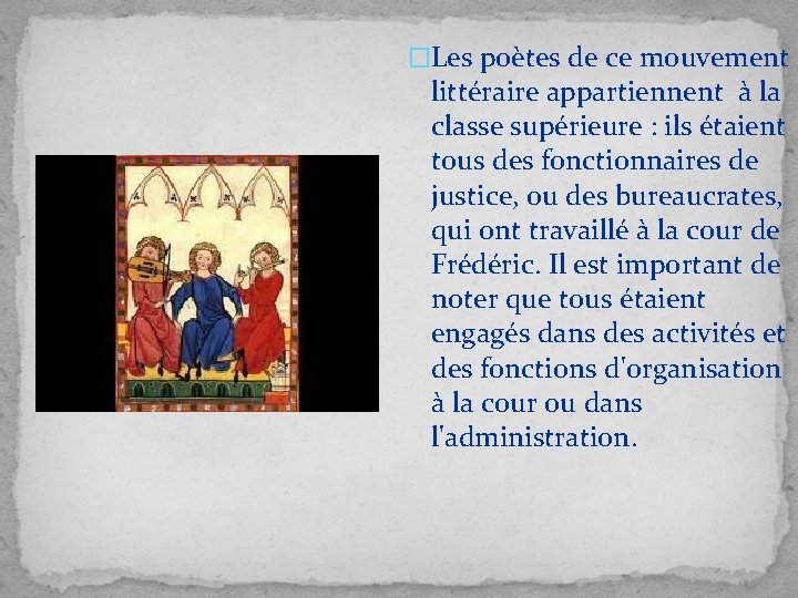 �Les poètes de ce mouvement littéraire appartiennent à la classe supérieure : ils étaient