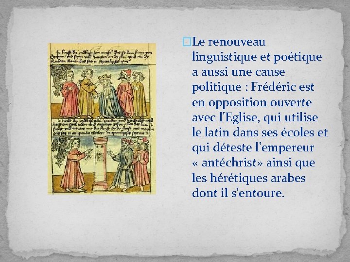 �Le renouveau linguistique et poétique a aussi une cause politique : Frédéric est en