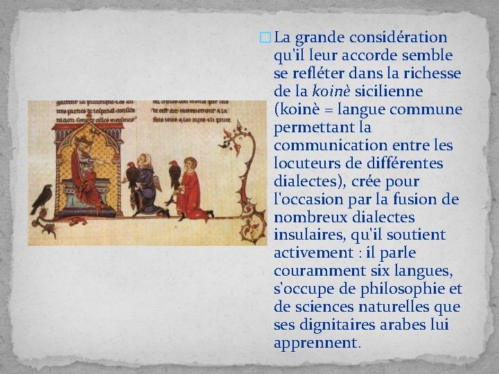 � La grande considération qu'il leur accorde semble se refléter dans la richesse de