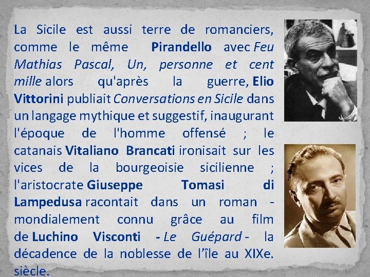 La Sicile est aussi terre de romanciers, comme le même Pirandello avec Feu Mathias