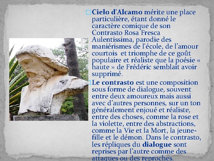 � Cielo d'Alcamo mérite une place particulière, étant donné le caractère comique de son