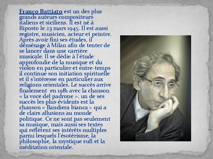 � Franco Battiato est un des plus grands auteurs compositeurs italiens et siciliens. Il