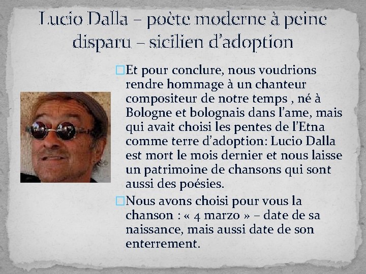 Lucio Dalla – poète moderne à peine disparu – sicilien d’adoption �Et pour conclure,