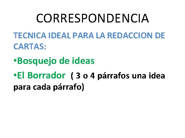 CORRESPONDENCIA TECNICA IDEAL PARA LA REDACCION DE CARTAS: • Bosquejo de ideas • El