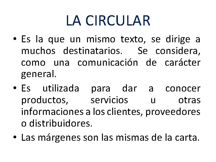 LA CIRCULAR • Es la que un mismo texto, se dirige a muchos destinatarios.