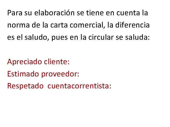 Para su elaboración se tiene en cuenta la norma de la carta comercial, la