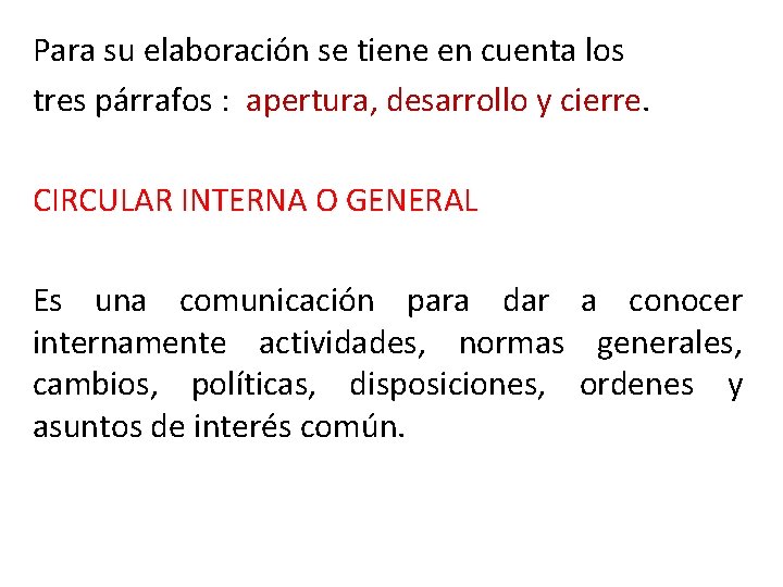 Para su elaboración se tiene en cuenta los tres párrafos : apertura, desarrollo y