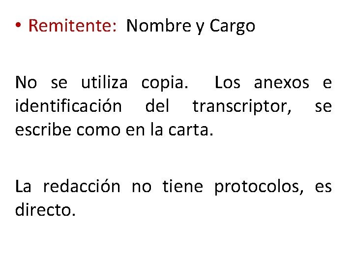  • Remitente: Nombre y Cargo No se utiliza copia. Los anexos e identificación