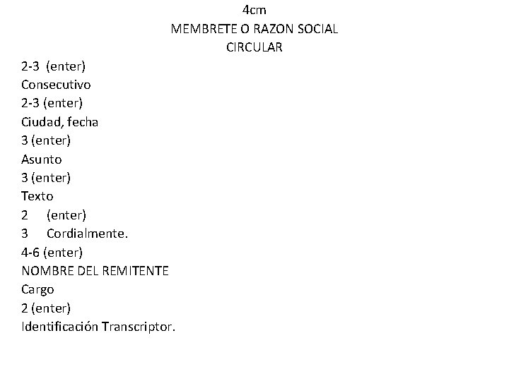 4 cm MEMBRETE O RAZON SOCIAL CIRCULAR 2 -3 (enter) Consecutivo 2 -3 (enter)