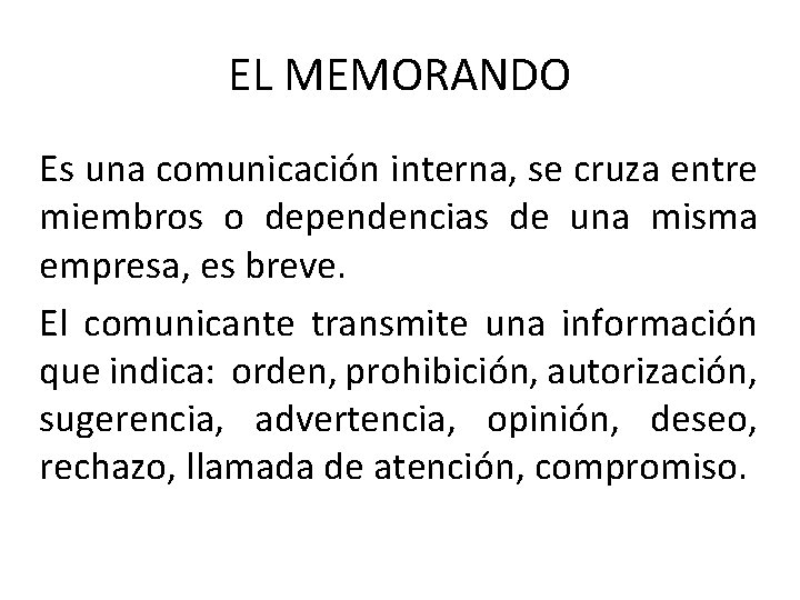 EL MEMORANDO Es una comunicación interna, se cruza entre miembros o dependencias de una