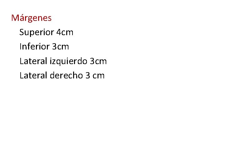 Márgenes Superior 4 cm Inferior 3 cm Lateral izquierdo 3 cm Lateral derecho 3