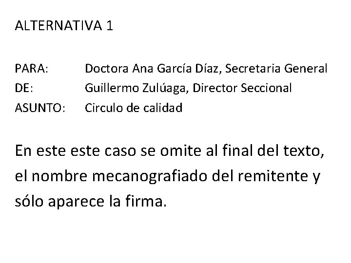 ALTERNATIVA 1 PARA: DE: ASUNTO: Doctora Ana García Díaz, Secretaria General Guillermo Zulúaga, Director