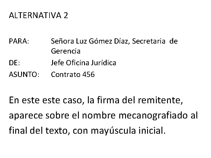 ALTERNATIVA 2 PARA: DE: ASUNTO: Señora Luz Gómez Díaz, Secretaria de Gerencia Jefe Oficina