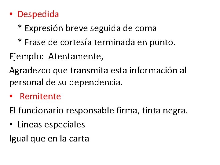  • Despedida * Expresión breve seguida de coma * Frase de cortesía terminada