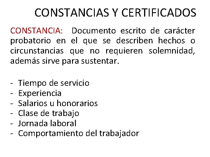 CONSTANCIAS Y CERTIFICADOS CONSTANCIA: Documento escrito de carácter probatorio en el que se describen