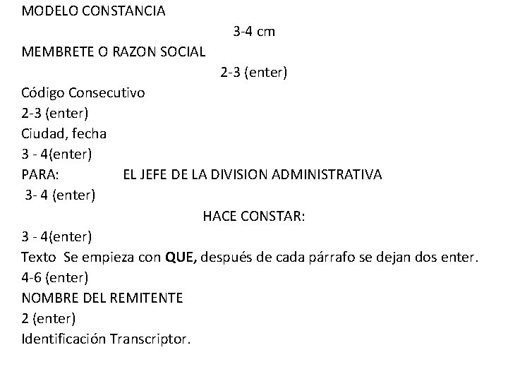 MODELO CONSTANCIA 3 -4 cm MEMBRETE O RAZON SOCIAL 2 -3 (enter) Código Consecutivo