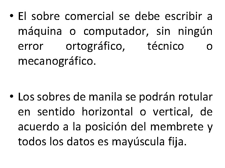  • El sobre comercial se debe escribir a máquina o computador, sin ningún