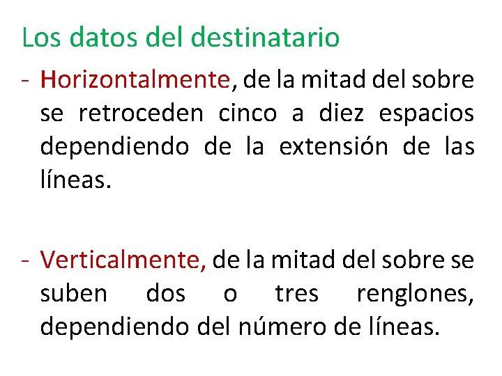 Los datos del destinatario - Horizontalmente, de la mitad del sobre se retroceden cinco
