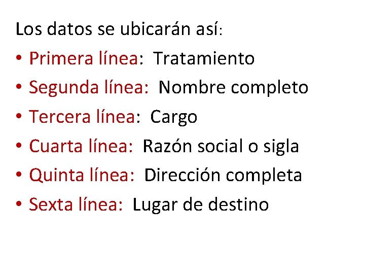 Los datos se ubicarán así: • Primera línea: Tratamiento • Segunda línea: Nombre completo