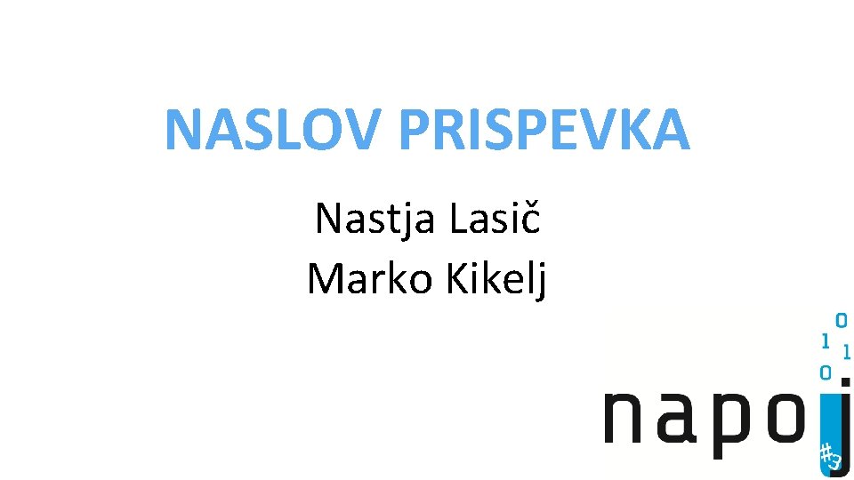NASLOV PRISPEVKA Nastja Lasič Marko Kikelj 