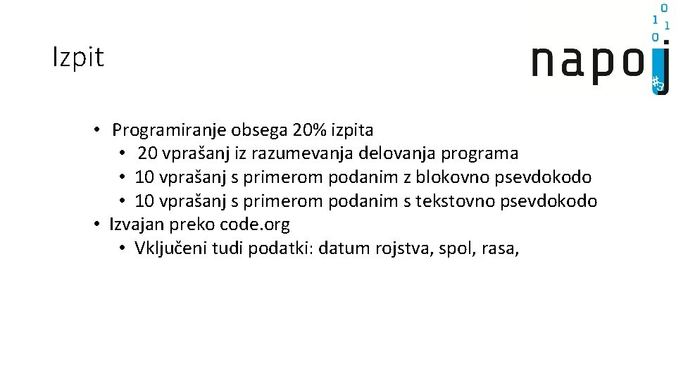 Izpit • Programiranje obsega 20% izpita • 20 vprašanj iz razumevanja delovanja programa •