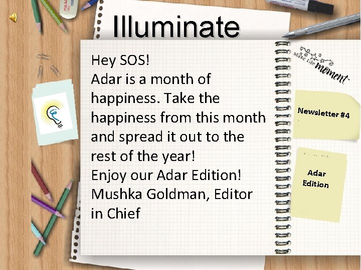 Illuminate Hey SOS! Adar is a month of happiness. Take the happiness from this