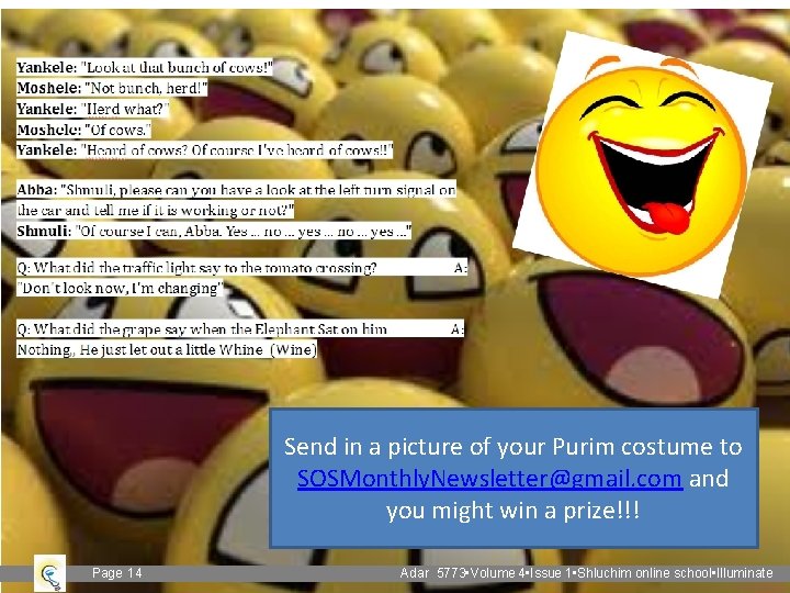 Send in a picture of your Purim costume to SOSMonthly. Newsletter@gmail. com and you