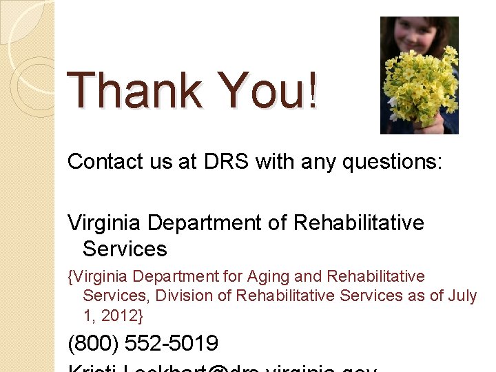 Thank You! Contact us at DRS with any questions: Virginia Department of Rehabilitative Services